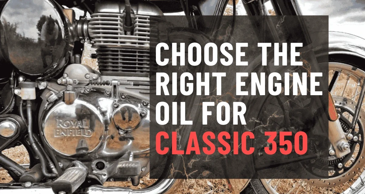 Royal Enfield: Choosing the Right Oil for Classic 350